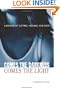 Comes the Darkness, Comes the Light: A Memoir of Cutting, Healing, and Hope