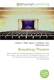 Broadway Theatre: Lincoln Center for the Performing Arts, Manhattan, New York City, London, West End theatre, The Broadway League, List of the longest-running ... shows, Off Broadway, Off-Off-Broadway