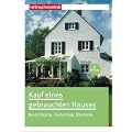 Kauf eines gebrauchten Hauses: Besichtigung, Kaufvertrag, �bergabe