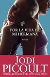 Por la Vida de Mi Hermana [SPA-POR LA VIDA DE MI HERMANA] [Spanish Edition]