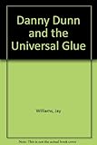 Danny Dunn and the universal glue