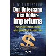 Der Untergang des Dollar-Imperiums: Die verborgene Geschichte des Geldes und die heimliche Macht des Money Trust