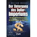 Der Untergang des Dollar-Imperiums: Die verborgene Geschichte des Geldes und die heimliche Macht des Money Trust