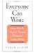 Everyone Can Write: Essays toward a Hopeful Theory of Writing and Teaching Writing