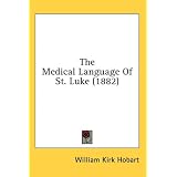The Medical Language Of St. Luke (1882)