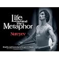 Life Behind the Metaphor: Rudolf Nureyev and the Dutch National Ballet by  Rudi van Dantzig, Rudolf Nureyev, and Roger Urban
