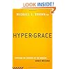 Hyper-Grace: Exposing the Dangers of the Modern Grace Message