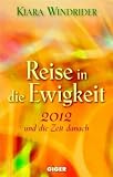 Reise in die Ewigkeit: 2012 und die Zeit danach - Kiara Windrider