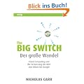 The Big Switch: Der gro�e Wandel. Cloud Computing und die Vernetzung der Welt von Edison bis Google