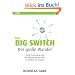 The Big Switch: Der gro�e Wandel. Cloud Computing und die Vernetzung der Welt von Edison bis Google