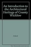 An introduction to the architectural heritage of County Wicklow