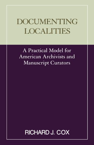 Documenting Localities (Practical Model for American Archivists and Manuscripts Cura)