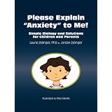 Please Explain Anxiety to Me! Simple Biology and Solutions for Children and Parents