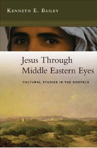 Jesus Through Middle Eastern Eyes: Cultural Studies in the Gospels