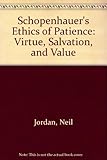 Schopenhauer's ethics of patience : virtue, salvation, and value