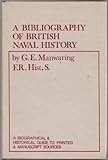 A bibliography of British naval history : a biographical and historical guide to printed and manuscript sources