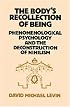 The Body's Recollection of Being: Phenomenological Psychology and the Deconstruction of Nihilism
