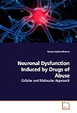 Neuronal Dysfunction Induced by Drugs of Abuse: Cellular and Molecular Approach
