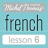 Michel Thomas Beginner French Lesson 6
