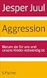 Aggression: Warum sie f�r uns und unsere Kinder notwendig ist