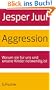 Aggression: Warum sie f�r uns und unsere Kinder notwendig ist