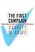 The First Campaign: Globalization, the Web, and the Race for the White House