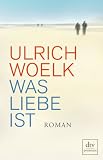 Produkt-Bild: Was Liebe ist: Roman