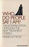Who do people say I am? : the interpretation of Jesus in the New Testament Gospels