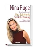 Das Geheimnis der Selbstheilung: Wege zu einem starken Immunsystem - Nina Ruge, Lutz Bannasch