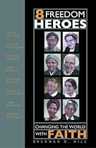 8 Freedom Heroes: Changing the World With Faith