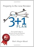 The 3 + 1 Plan: The Insider's Way to Achieve Financial Freedom with Just 4 Properties