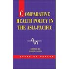 Click here to buy Comparative Health Policy in the Asia Pacific (State of Health) by Robin Gauld.