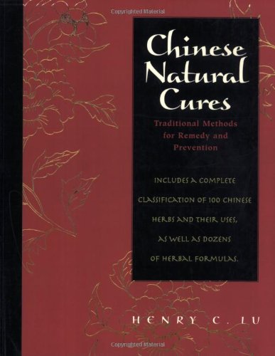 Chinese Natural Cures: Traditional Methods for Remedy and Prevention