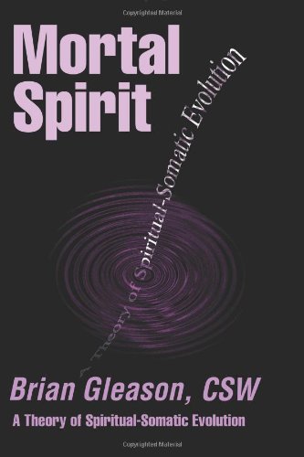 mortal spirit a theory of spiritual somatic evolution