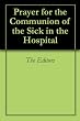 Prayer for the Communion of the Sick in the Hospital