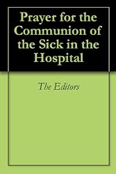 Prayer for the Communion of the Sick in the Hospital