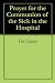 Prayer for the Communion of the Sick in the Hospital