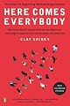 Here Comes Everybody: The Power of Organizing Without Organizations