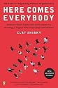 Here Comes Everybody: The Power of Organizing Without Organizations