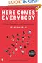 Here Comes Everybody: The Power of Organizing Without Organizations