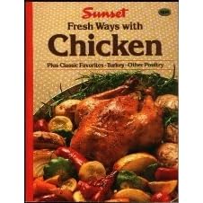 Sunset Fresh Ways with Chicken (Plus Classic Favorites * Turkey * Other Poultry)