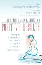 Positive Results: Making the Best Decisions When You're at High Risk for Breast or Ovarian Cancer