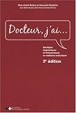 Docteur, j\'ai... : Stratégies diagnostiques et thérapeutiques en médecine déambulatoire