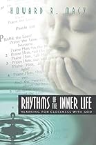 Rhythms of the Inner Life: Yearning for Closeness with God Rhythms of the Inner Life: Yearning for Closeness with God