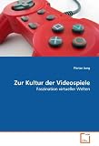 Zur Kultur der Videospiele: Faszination virtueller Welten (German Edition)
