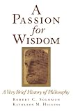 Buy : A Passion for Wisdom: A Very Brief History of Philosophy