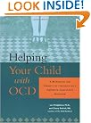 Helping Your Child with OCD: A Workbook for Parents of Children With Obsessive-Compulsive Disorder