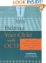 Helping Your Child with OCD: A Workbook for Parents of Children With Obsessive-Compulsive Disorder
