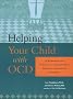 Helping Your Child with Ocd: A Workbook for Parents of Children with Obsessive-Compulsive Disorder