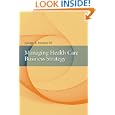 Managing Health Care Business Strategy by George Moseley III